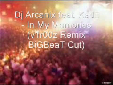 Dj Arcanix feat. Kadii - In My Memories (v1r00z Remix BiGBeaT Cut)