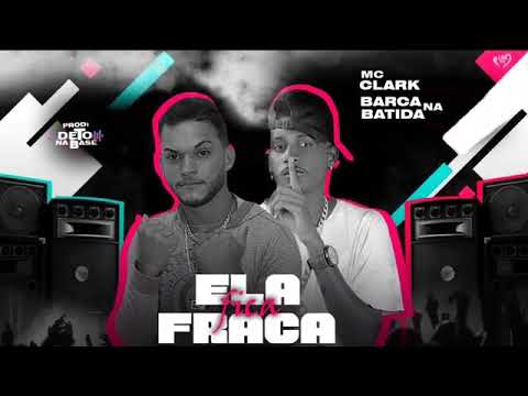 BARCA NA BATIDA E MC CLARK - ELA FICA FRACA ( REMIX BREGA FUNK )