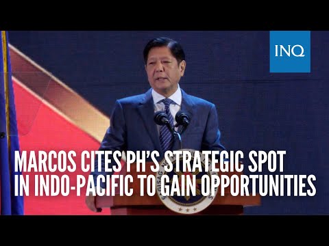 Marcos cites PH’s strategic spot in Indo-Pacific to gain opportunities