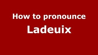 How to pronounce Ladeuix