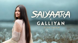 Download lagu Saiyaara x Galliyan - Diya Jahan | New Mashup 2025 mp3
