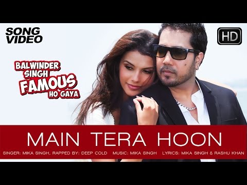 Main Tera Hoon - Balwinder Singh Famous Ho Gaya | Mika Singh, Gabriela Bertante - Latest Song 2014