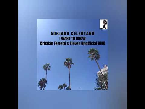 Adriano Celentano - I want to know  // Cristian Ferretti & Eleven  UNOFFICIAL RMX