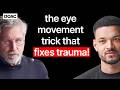 The Body Trauma Expert This Eye Movement Trick Can Fix Your Trauma The Body Keeps The Score