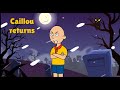 CAILLOU Season 2 Episode 8 Caillou Returns