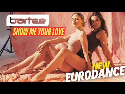 BARTEE - Show Me Your Love (New Eurodance 2025)