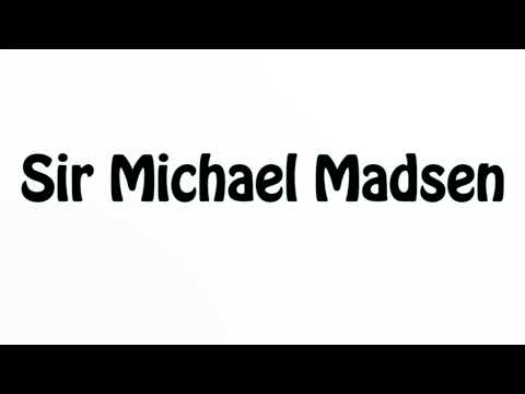 Learn How To Pronounce Sir Michael Madsen