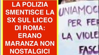 LA POLIZIA SMENTISCE LA SX SUL LICEO DI ROMA: ERANO MARANZA NON NOSTALGICI