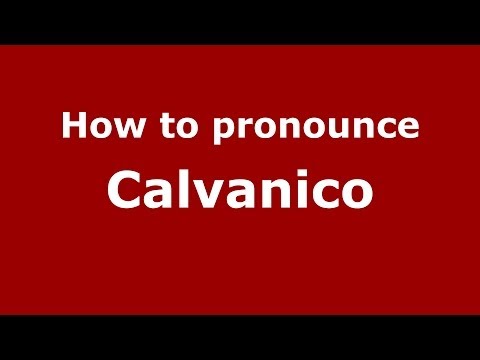 How to pronounce Calvanico (Italian/Italy) - PronounceNames.com