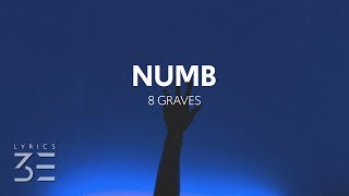 8 Graves - Numb (Lyrics)