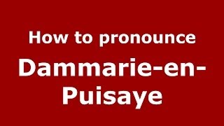 How to pronounce Dammarie-En-Puisaye