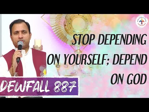 Dewfall 887 - Stop depending on yourself; depend on God