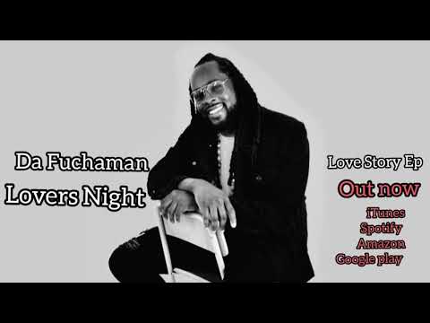 Da Fuchaman "Lovers Night" Love Story Ep 2020