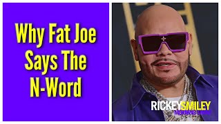 Why Fat Joe Says The N-Word