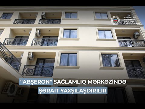 “Abşeron” Sağlamlıq Mərkəzində şərait yaxşılaşdırılır