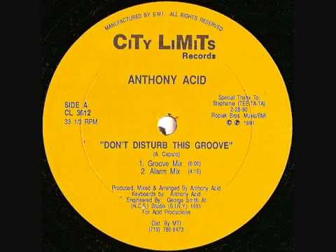 ANTHONY ACID - DON'T DISTURB THIS GROOVE (GROOVE MIX) 1991