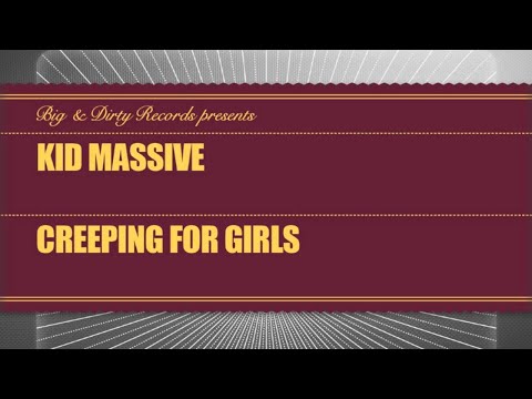 Kid Massive - Creeping For Girls [Big & Dirty Recordings]