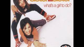 Sister2Sister - What&#39;s A Girl To Do