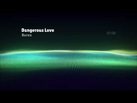 Burex - Dangerous Love