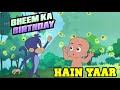The Day Is Here To Cheer For Our Hero Happy Birthday Bheem