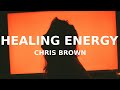 Chris Brown - Healing Energy (Lyrics) healing energie on me 11:11