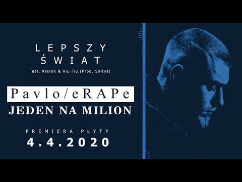 Pavlo/eRAPe - Lepszy świat Feat. Kieron & Kiu Fiu (Prod. Sołtys) #Jeden_na_milion