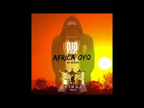 Africa oyo by Djo kuul ( official Audio)
