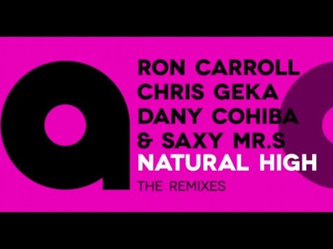 Ron Carroll, Chris Geka, Dany Cohiba & Saxy Mr.S - Natural High THE REMIXES