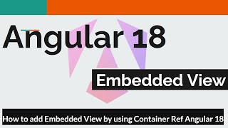 Angular 18   #9 - How to add  Embedded View by using View Container Ref