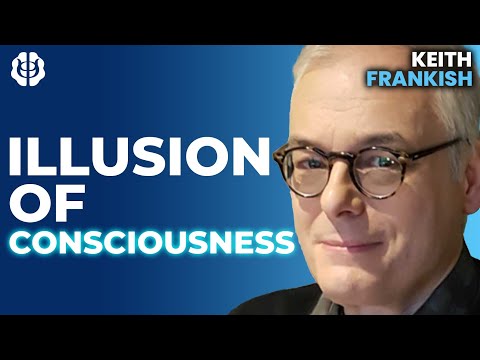 Is Consciousness an Illusion? Illusionism & its Ethical Implications | Keith Frankish