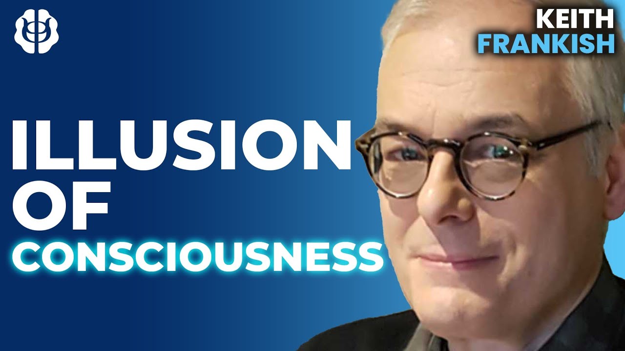 Keith Frankish: Is Consciousness an Illusion? Illusionism & its Ethical Implications Keith Frankish: Is Consciousness an Illusion? Illusionism & its Ethical Implications