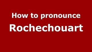 How to pronounce Rochechouart