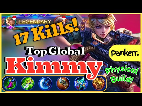 17 KILLS! TOP 1 GLOBAL KIMMY SUPER LETHAL PURE PHYSICAL BUILD BEST ITEM BUILD | Pankerr . | MLBB S21