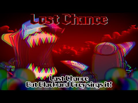 Lost Chance / Last Chance but Black and Grey sings it! (FNF Cover)