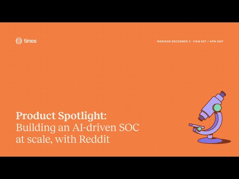 Product Spotlight: Building an AI-driven SOC at scale, with Reddit