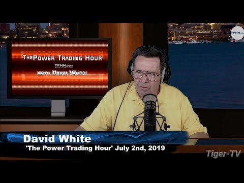 July 2nd, Power Trading Hour with David White on TFNN - 2019