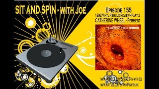 Sit And Spin - with Joe: Episode 155 - "Catherine Wheel - Ferment: Vinyl Reissue"