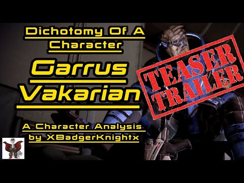 Character Analysis Trailer: Garrus Vakarian + CHANNEL UPDATES - XBadgerKnightX