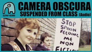 CAMERA OBSCURA - Suspended From Class (25th Elefant Anniversary) [Audio]