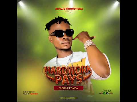 Hard work pays by Nigga x Pomba (official audio)