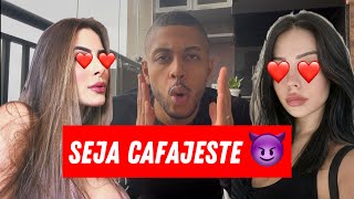 É POR ISSO QUE ELAS AMAM OS CAFAJESTES
