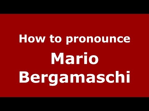 How to pronounce Mario Bergamaschi (Italian/Italy)  - PronounceNames.com