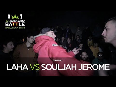 LAHA vs SOULJAH JEROME Semis Barcelona 2018. 420 Backyard