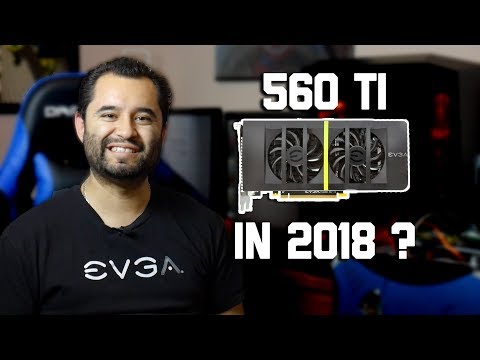 560ti in 2018? // HOW DOES IT HOLD UP?!