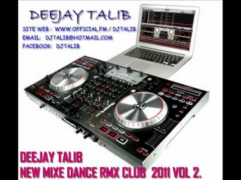 DEEJAY TALIB NEW MIXE DANCE RMX CLUB  2011 VOL 2..wmv