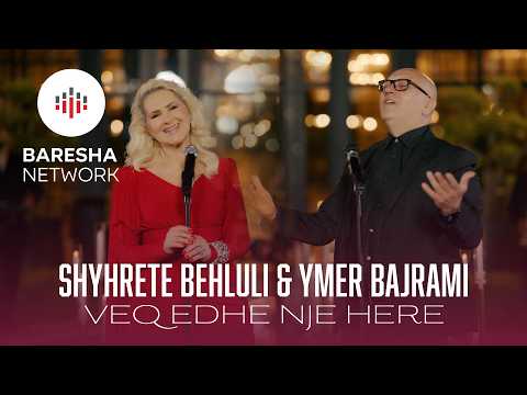 Shyhrete Behluli x Ymer Bajrami - VEQ EDHE NJE HERE