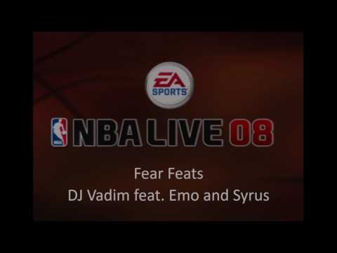 DJ Vadim feat. Emo and Syrus - Fear Feats (NBA Live 08 Edition)