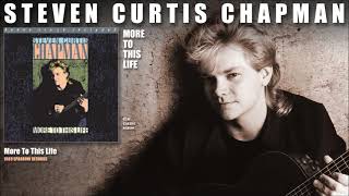 Steven Curtis Chapman - More To This Life