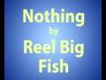 Reel Big Fish  Nothing