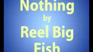 Reel Big Fish  Nothing